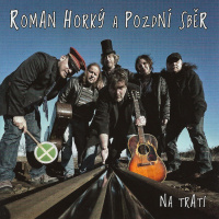 Roman Horký & Pozdní sběr - Na trati